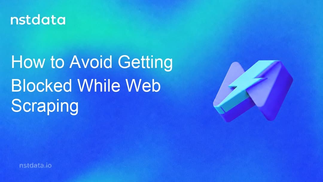 How to avoid getting blocked while web scraping with ten practical techniques