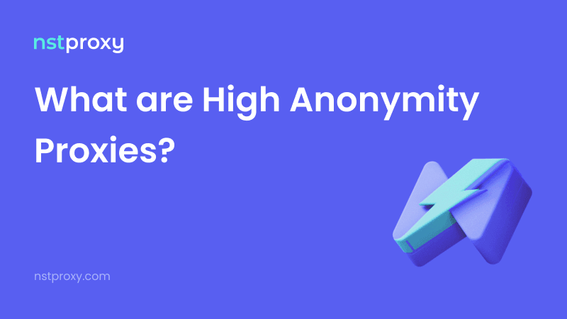 What are High Anonymity Proxies?